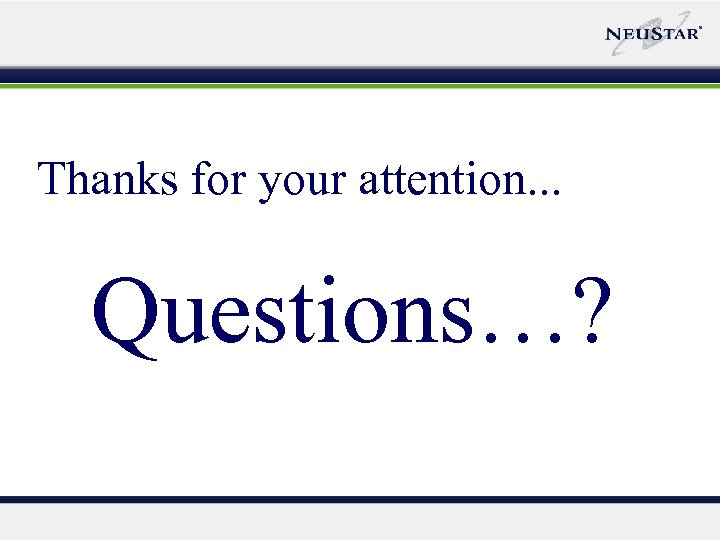 Thanks for your attention. . . Questions…? 