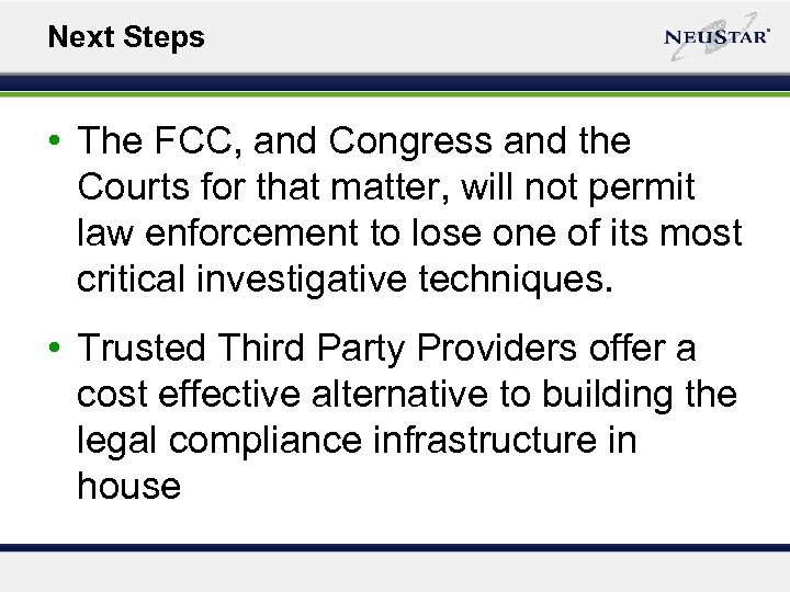 Next Steps • The FCC, and Congress and the Courts for that matter, will