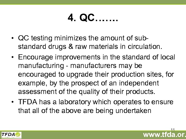 4. QC……. • QC testing minimizes the amount of substandard drugs & raw materials