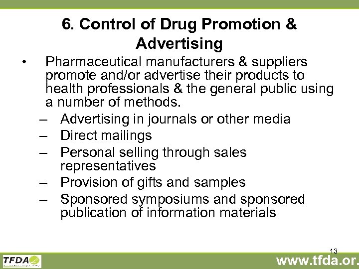 6. Control of Drug Promotion & Advertising • Pharmaceutical manufacturers & suppliers promote and/or