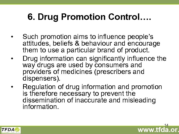 6. Drug Promotion Control…. • • • Such promotion aims to influence people’s attitudes,