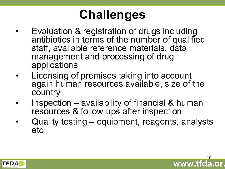 Challenges • • Evaluation & registration of drugs including antibiotics in terms of the