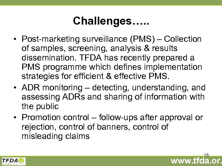 Challenges…. . • Post-marketing surveillance (PMS) – Collection of samples, screening, analysis & results