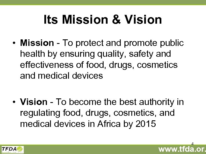 Its Mission & Vision • Mission - To protect and promote public health by