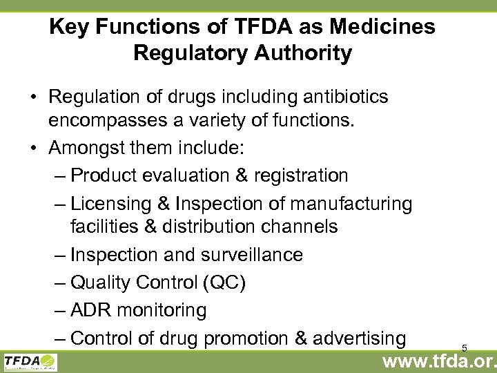 Key Functions of TFDA as Medicines Regulatory Authority • Regulation of drugs including antibiotics