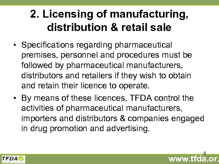 2. Licensing of manufacturing, distribution & retail sale • Specifications regarding pharmaceutical premises, personnel