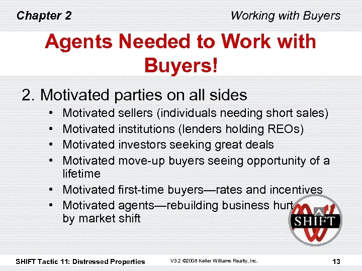 Chapter 2 Working with Buyers Agents Needed to Work with Buyers! 2. Motivated parties