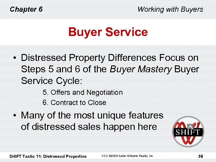Chapter 6 Working with Buyers Buyer Service • Distressed Property Differences Focus on Steps