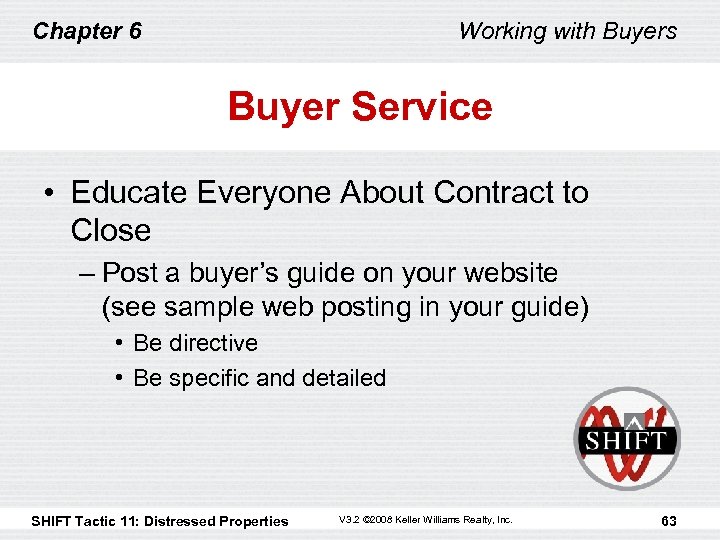 Chapter 6 Working with Buyers Buyer Service • Educate Everyone About Contract to Close