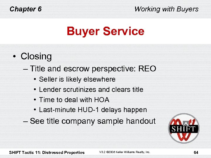 Chapter 6 Working with Buyers Buyer Service • Closing – Title and escrow perspective:
