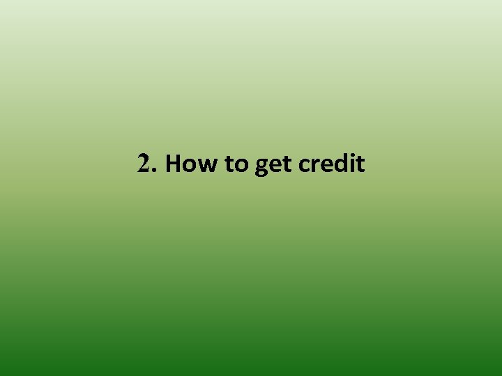 2. How to get credit 