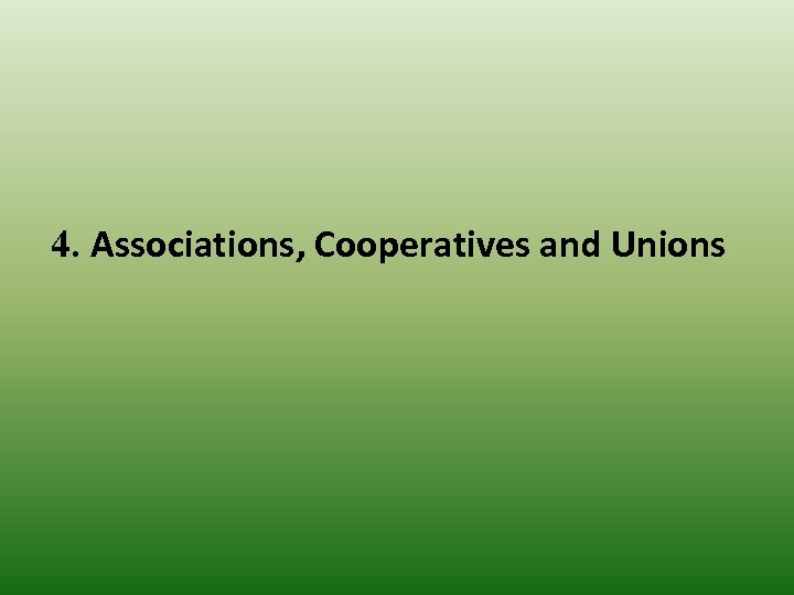 4. Associations, Cooperatives and Unions 