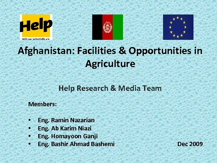 Afghanistan: Facilities & Opportunities in Agriculture Help Research & Media Team Members: • •