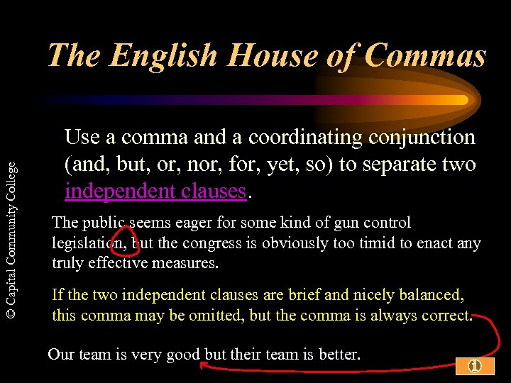 © Capital Community College The English House of Commas Use a comma and a
