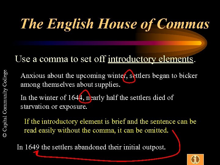 The English House of Commas © Capital Community College Use a comma to set