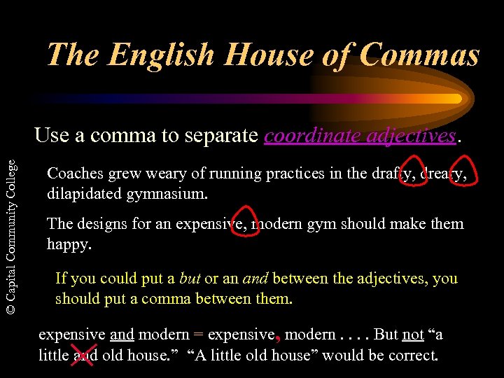 The English House of Commas © Capital Community College Use a comma to separate
