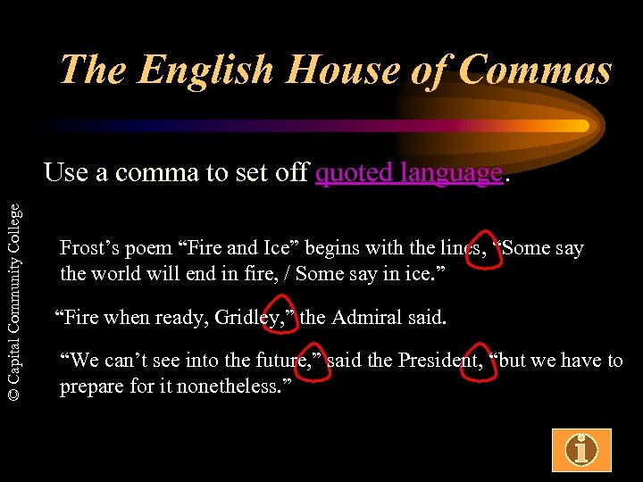 The English House of Commas © Capital Community College Use a comma to set