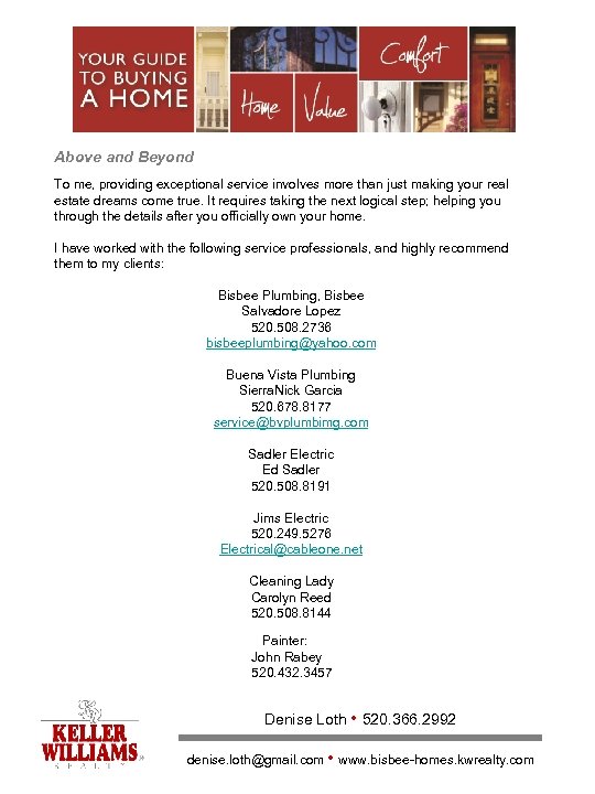 Above and Beyond To me, providing exceptional service involves more than just making your