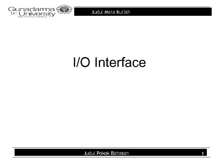 Judul Mata Kuliah I/O Interface Judul Pokok Bahasan 1 