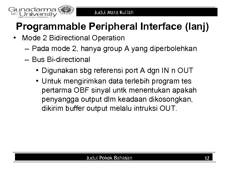 Judul Mata Kuliah Programmable Peripheral Interface (lanj) • Mode 2 Bidirectional Operation – Pada