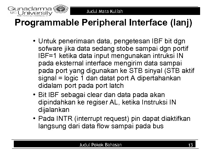Judul Mata Kuliah Programmable Peripheral Interface (lanj) • Untuk penerimaan data, pengetesan IBF bit