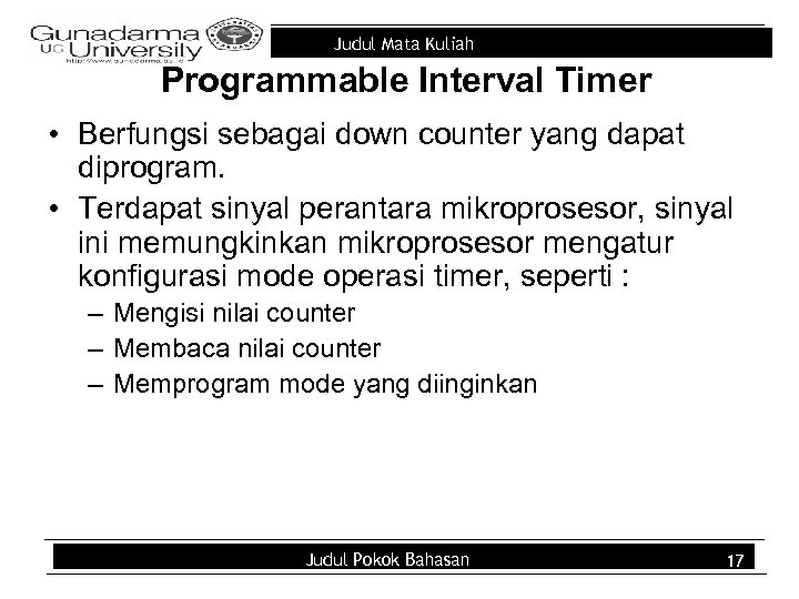 Judul Mata Kuliah Programmable Interval Timer • Berfungsi sebagai down counter yang dapat diprogram.