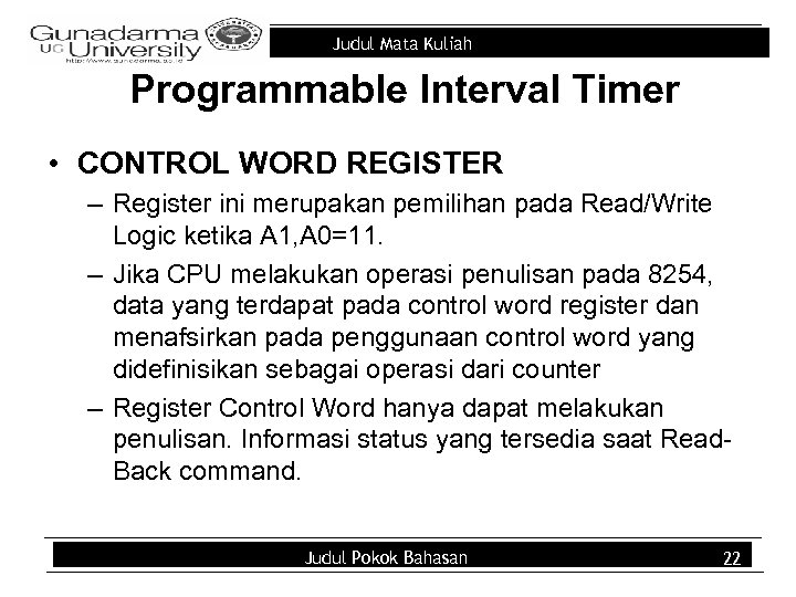 Judul Mata Kuliah Programmable Interval Timer • CONTROL WORD REGISTER – Register ini merupakan
