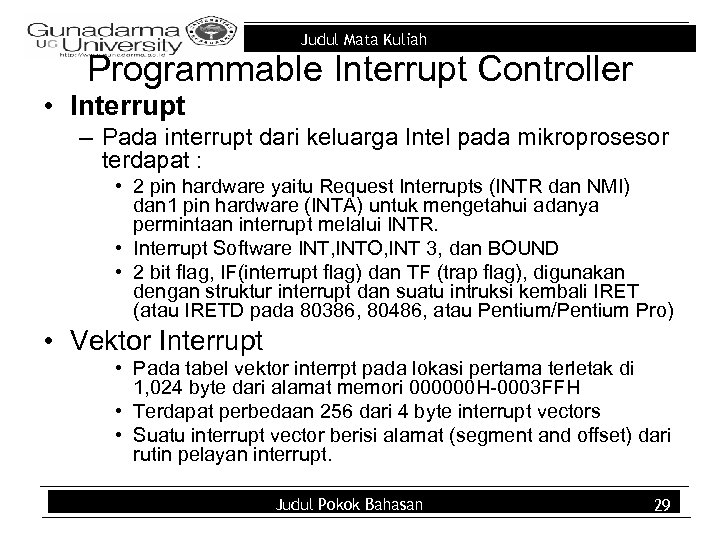 Judul Mata Kuliah Programmable Interrupt Controller • Interrupt – Pada interrupt dari keluarga Intel