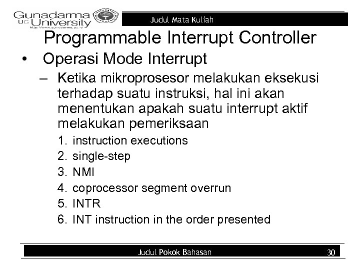 Judul Mata Kuliah Programmable Interrupt Controller • Operasi Mode Interrupt – Ketika mikroprosesor melakukan
