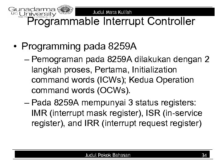 Judul Mata Kuliah Programmable Interrupt Controller • Programming pada 8259 A – Pemograman pada