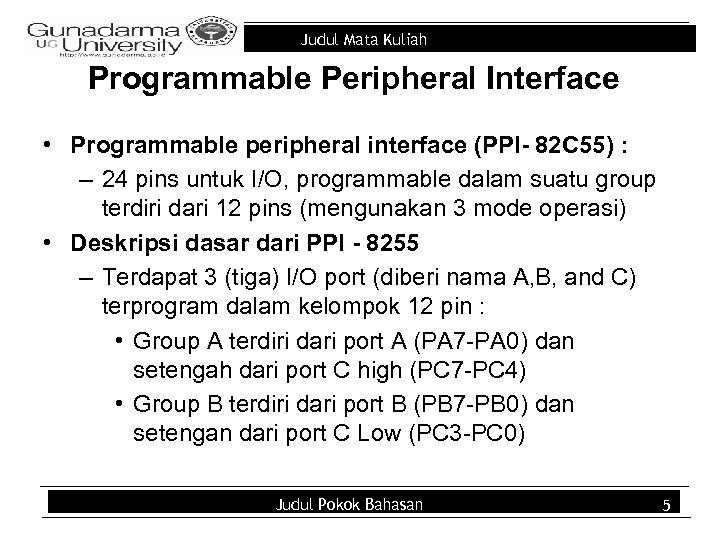 Judul Mata Kuliah Programmable Peripheral Interface • Programmable peripheral interface (PPI- 82 C 55)