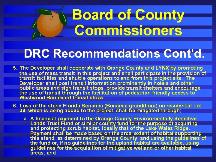 Board of County Commissioners DRC Recommendations Cont’d. 5. The Developer shall cooperate with Orange