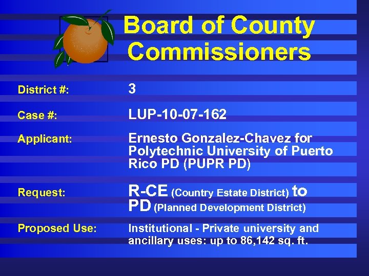 Board of County Commissioners District #: 3 Case #: LUP-10 -07 -162 Applicant: Ernesto