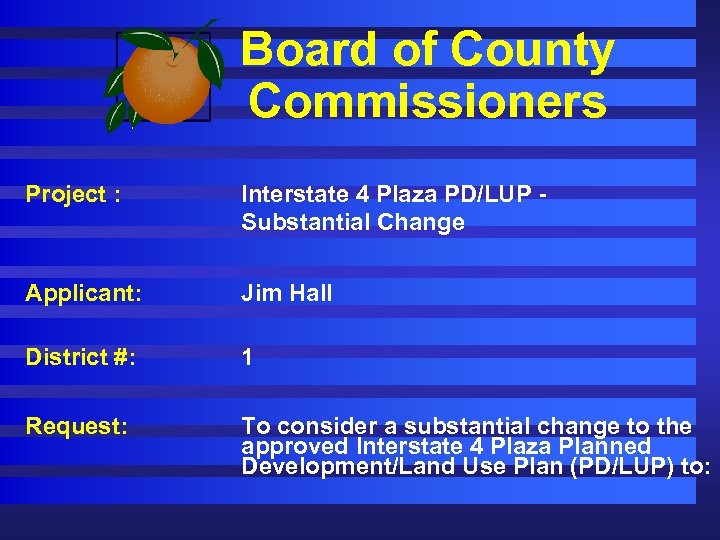 Board of County Commissioners Project : Interstate 4 Plaza PD/LUP Substantial Change Applicant: Jim