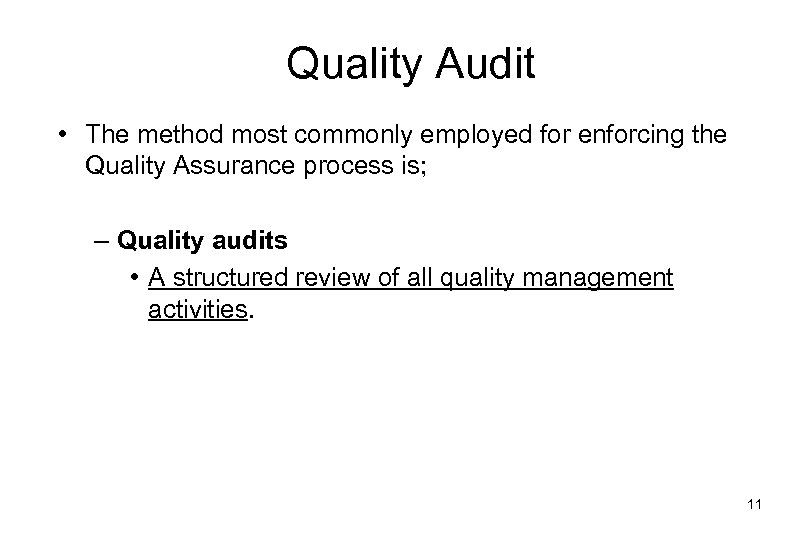 Quality Audit • The method most commonly employed for enforcing the Quality Assurance process