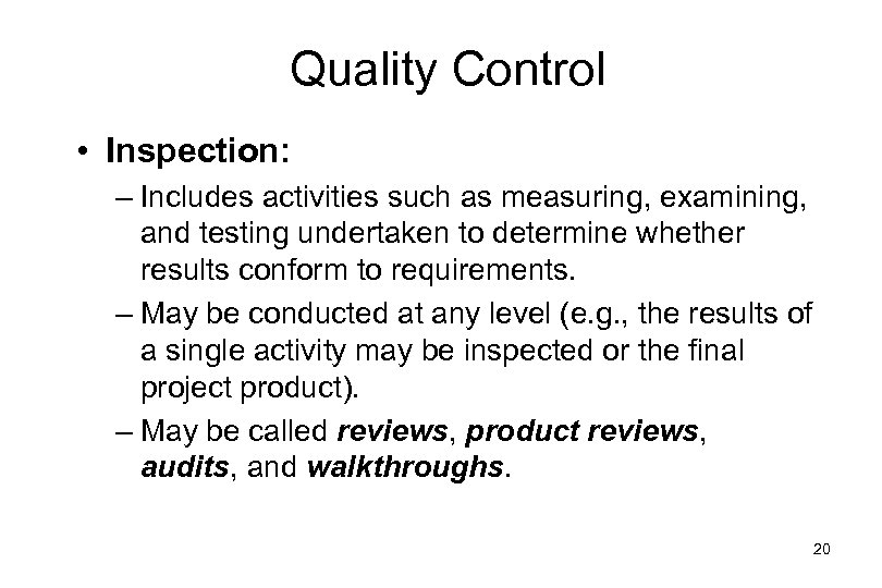 Quality Control • Inspection: – Includes activities such as measuring, examining, and testing undertaken