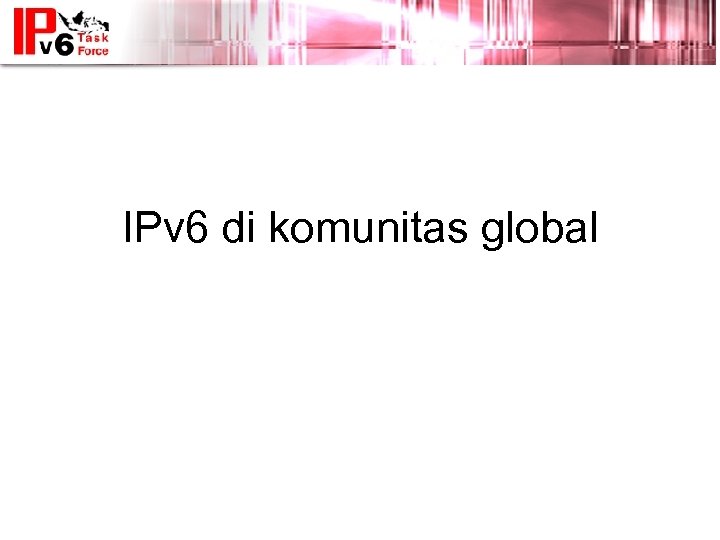 IPv 6 di komunitas global 