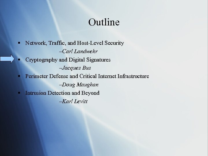 Outline § Network, Traffic, and Host-Level Security –Carl Landwehr § Cryptography and Digital Signatures