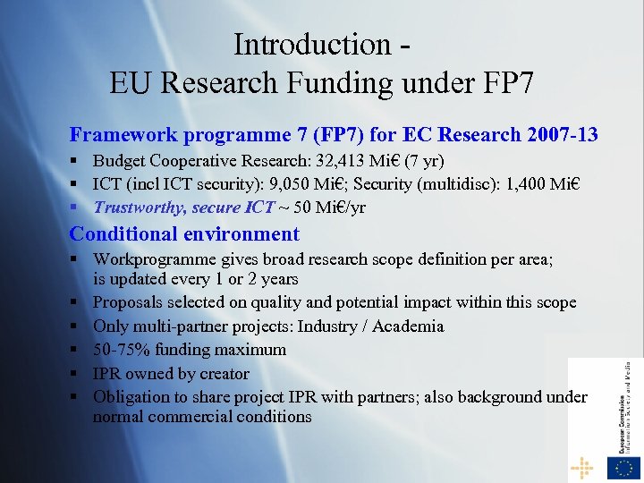Introduction EU Research Funding under FP 7 Framework programme 7 (FP 7) for EC