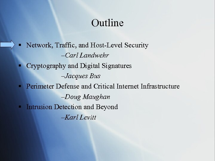 Outline § Network, Traffic, and Host-Level Security –Carl Landwehr § Cryptography and Digital Signatures
