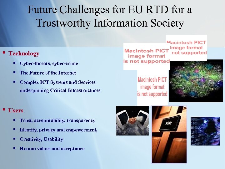 Future Challenges for EU RTD for a Trustworthy Information Society § Technology § §
