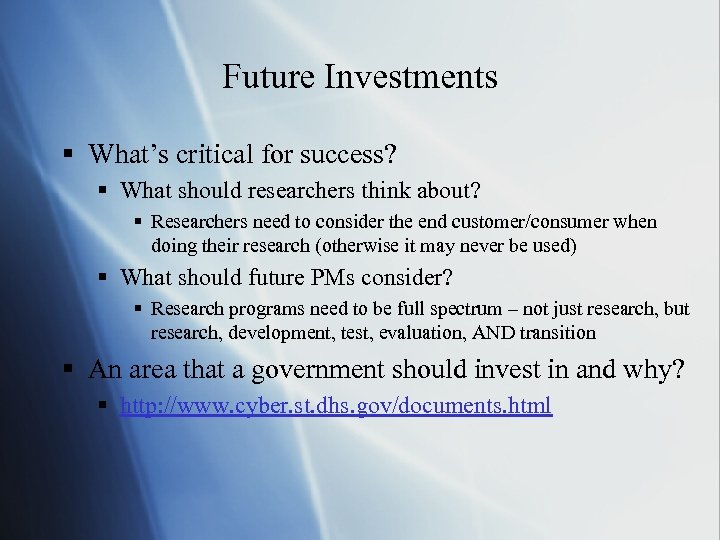 Future Investments § What’s critical for success? § What should researchers think about? §