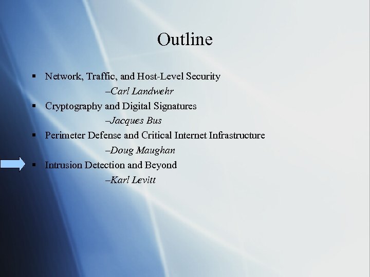 Outline § Network, Traffic, and Host-Level Security –Carl Landwehr § Cryptography and Digital Signatures