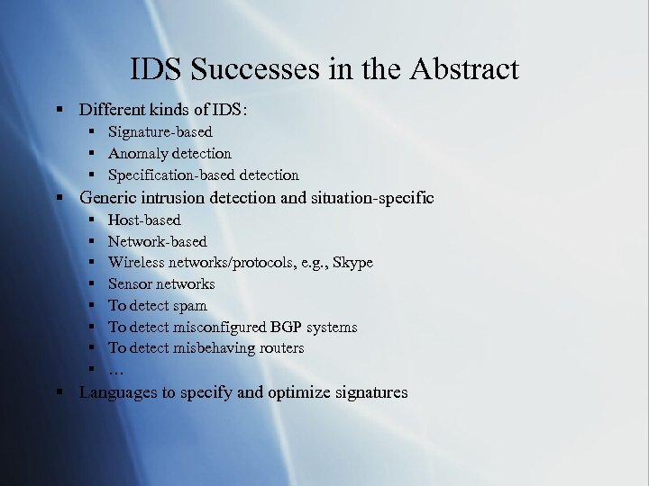 IDS Successes in the Abstract § Different kinds of IDS: § Signature-based § Anomaly