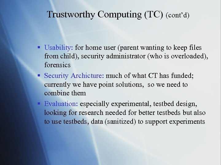 Trustworthy Computing (TC) (cont’d) § Usability: for home user (parent wanting to keep files