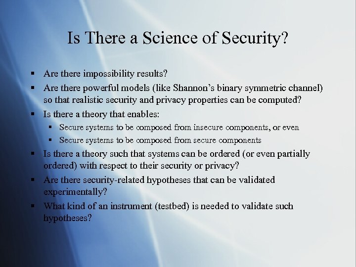 Is There a Science of Security? § Are there impossibility results? § Are there