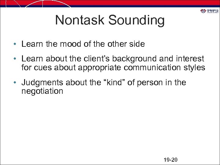 Nontask Sounding • Learn the mood of the other side • Learn about the