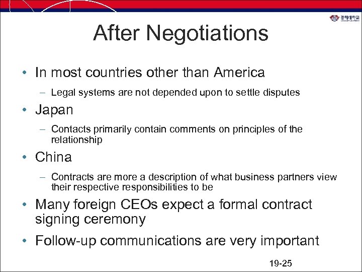 After Negotiations • In most countries other than America – Legal systems are not