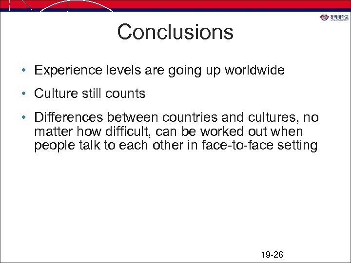 Conclusions • Experience levels are going up worldwide • Culture still counts • Differences