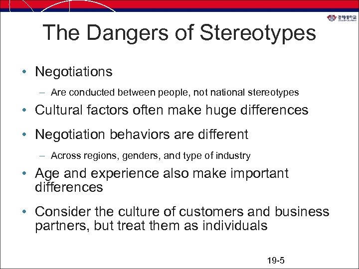 The Dangers of Stereotypes • Negotiations – Are conducted between people, not national stereotypes